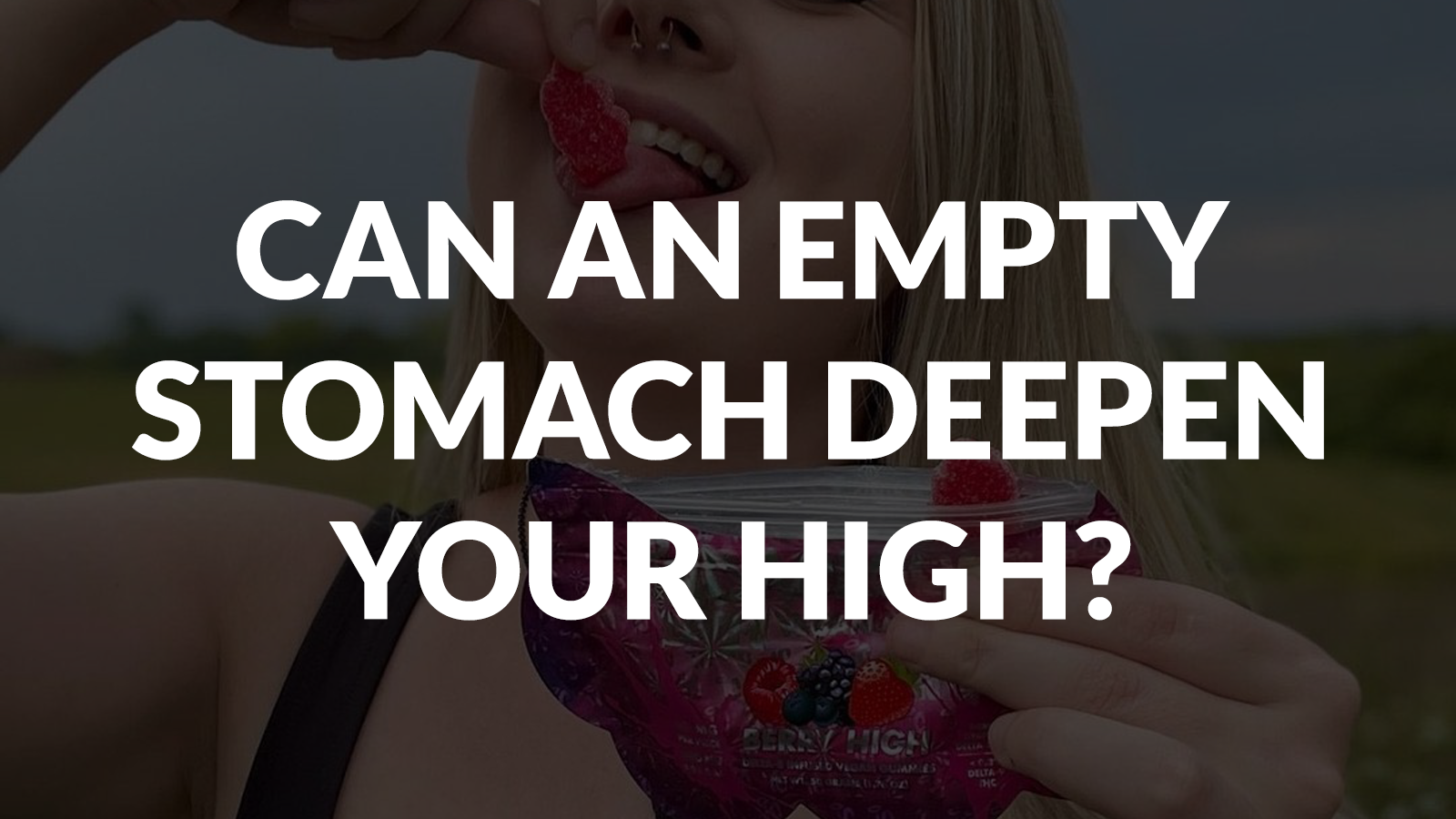 Can An Empty Stomach Deepen Your High