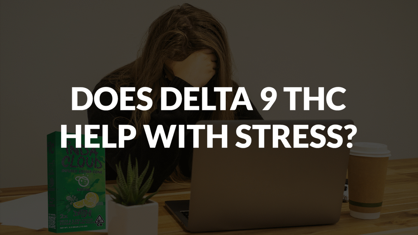 Does Delta 9 Thc Help With Stress?