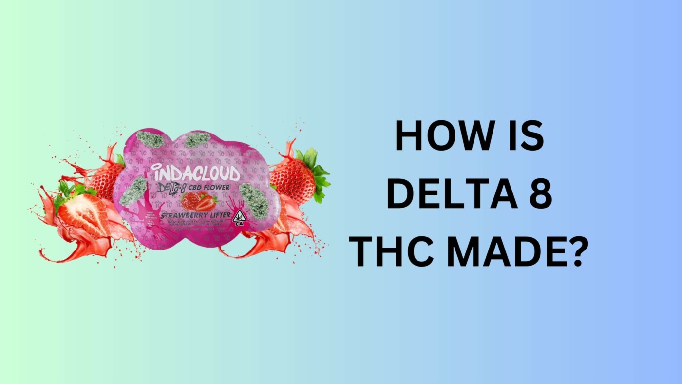 How Is Delta 8 Thc Made