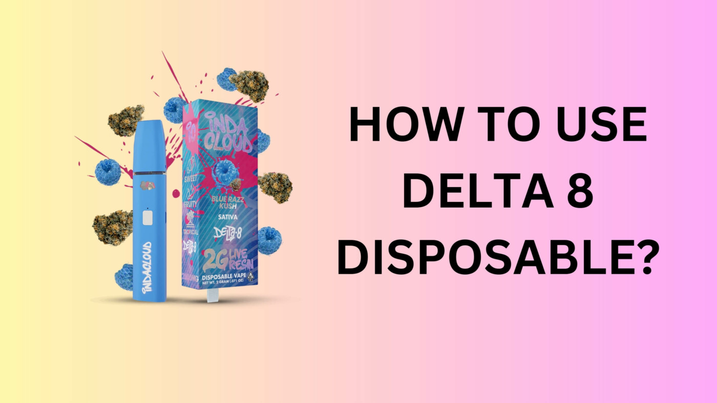 How To Use Delta 8 Disposable